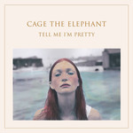 Vinyl Cage The Elephant - Tell Me I'm Pretty