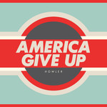 Vinyl Howler - America Give Up