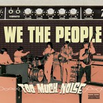 Vinyl We The People - Too Much Noise