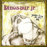 Vinyl Dinosaur Jr. - You're Living All Over Me