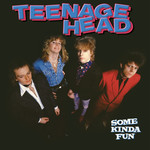 Compact Disc Teenage Head - Some Kinda Fun