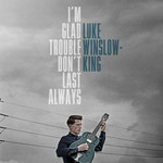 Vinyl Luke Winslow-King - I'm Glad Trouble Don't Last Always