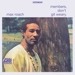 Vinyl Max Roach - members, don't git weary.