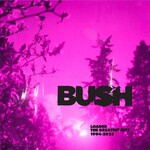 Vinyl Bush - Loaded: The Greatest Hits 1994-2023 (Cloudy Clear Vinyl)