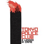 Vinyl Tokyo Police Club - A Lesson In Crime