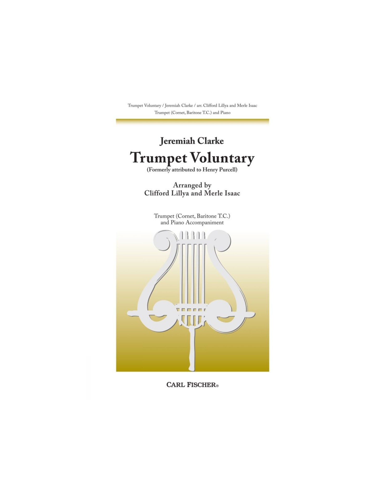 Carl Fischer LLC Clarke - Trumpet Voluntary Trumpet, Piano, Cornet, Baritone (Treble Clef) C MAJOR - Jeremiah Clarke Merle J. Isaac, Clifford P. Lillya