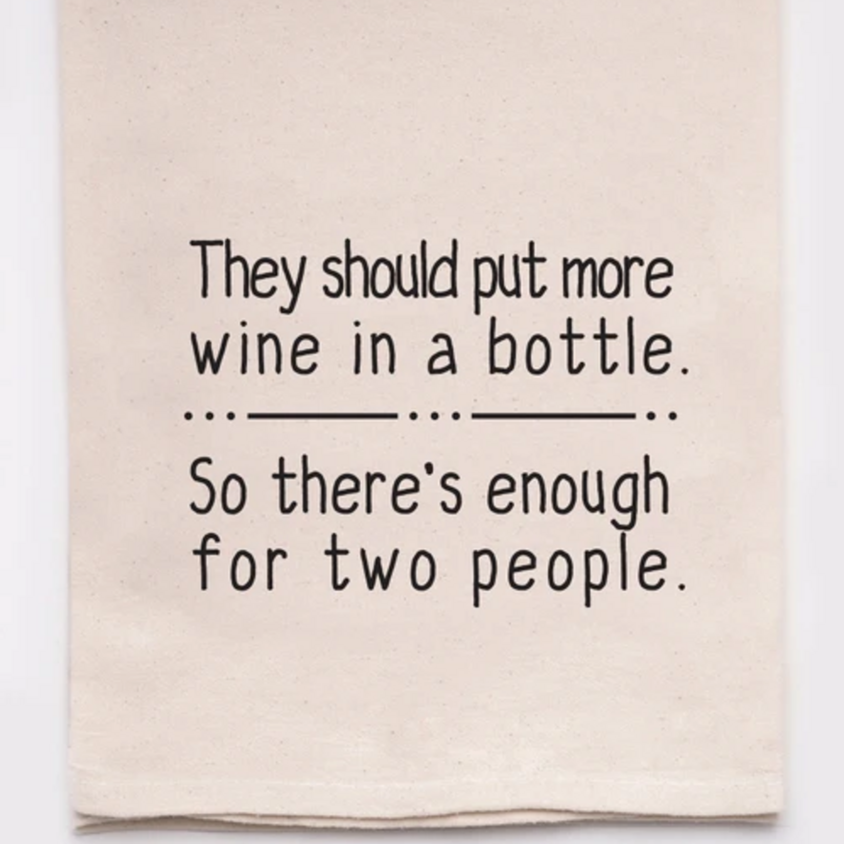 Flour Sack Towel, More Wine in a Bottle