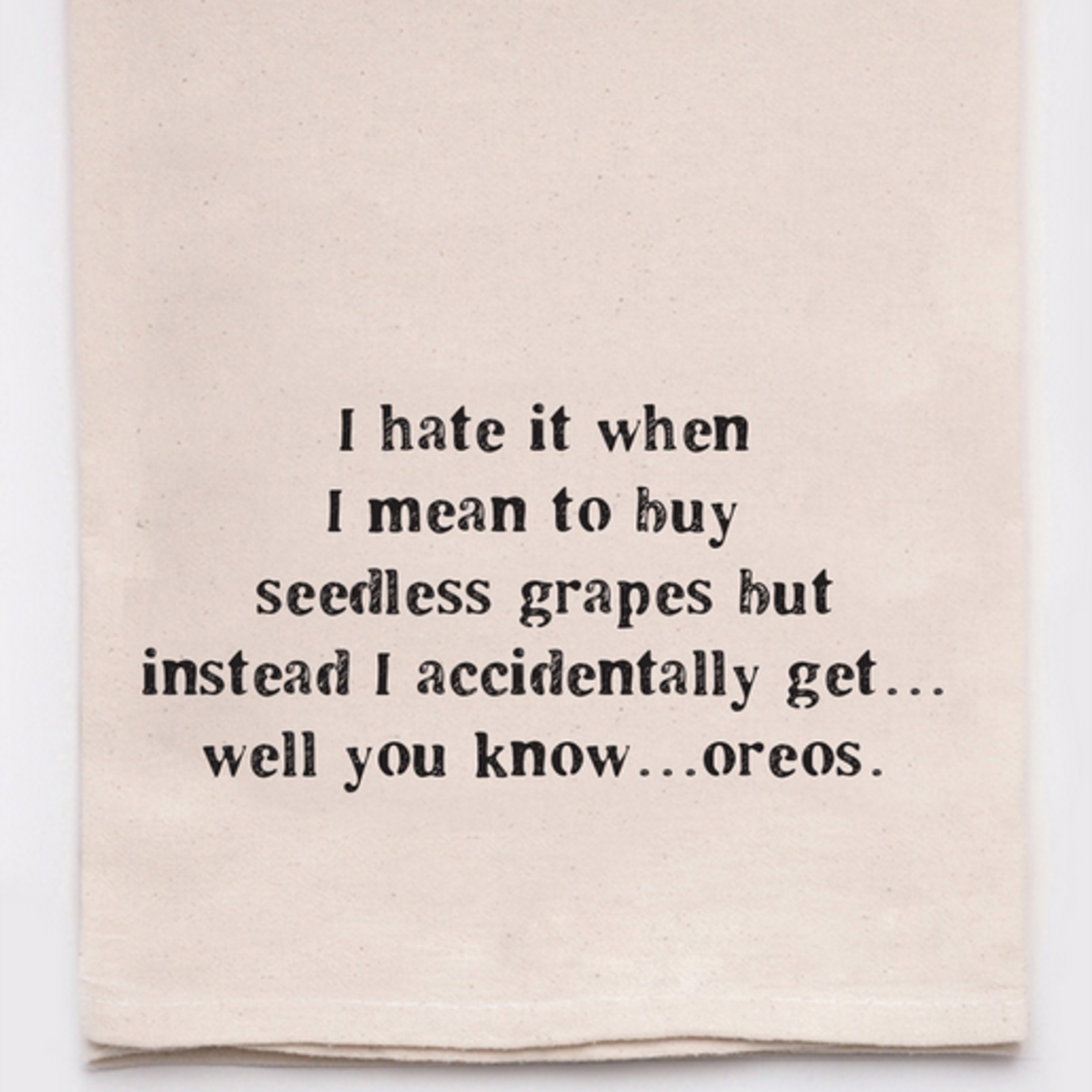 Flour Sack Towel, Seedless Grapes...Oreos