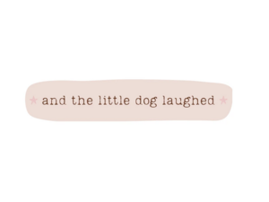 And The Little Dog Laughed