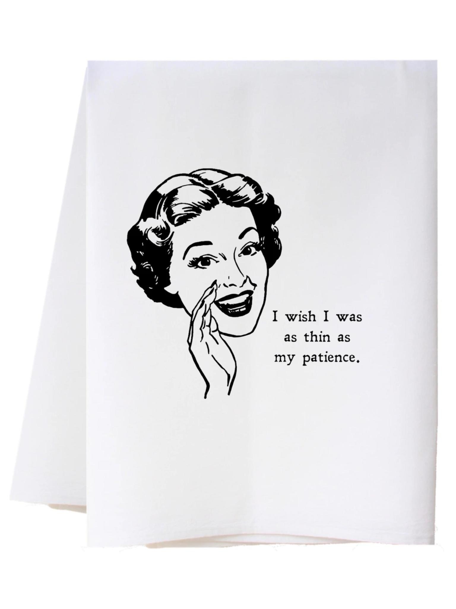Cora & Pate (Southern Sisters) Thin as My Patience Flour Sack Towel