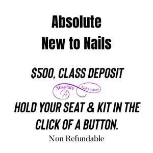 Absolute Gel System Absolute New 2 Nails Class Deposit (Non-Refundable)