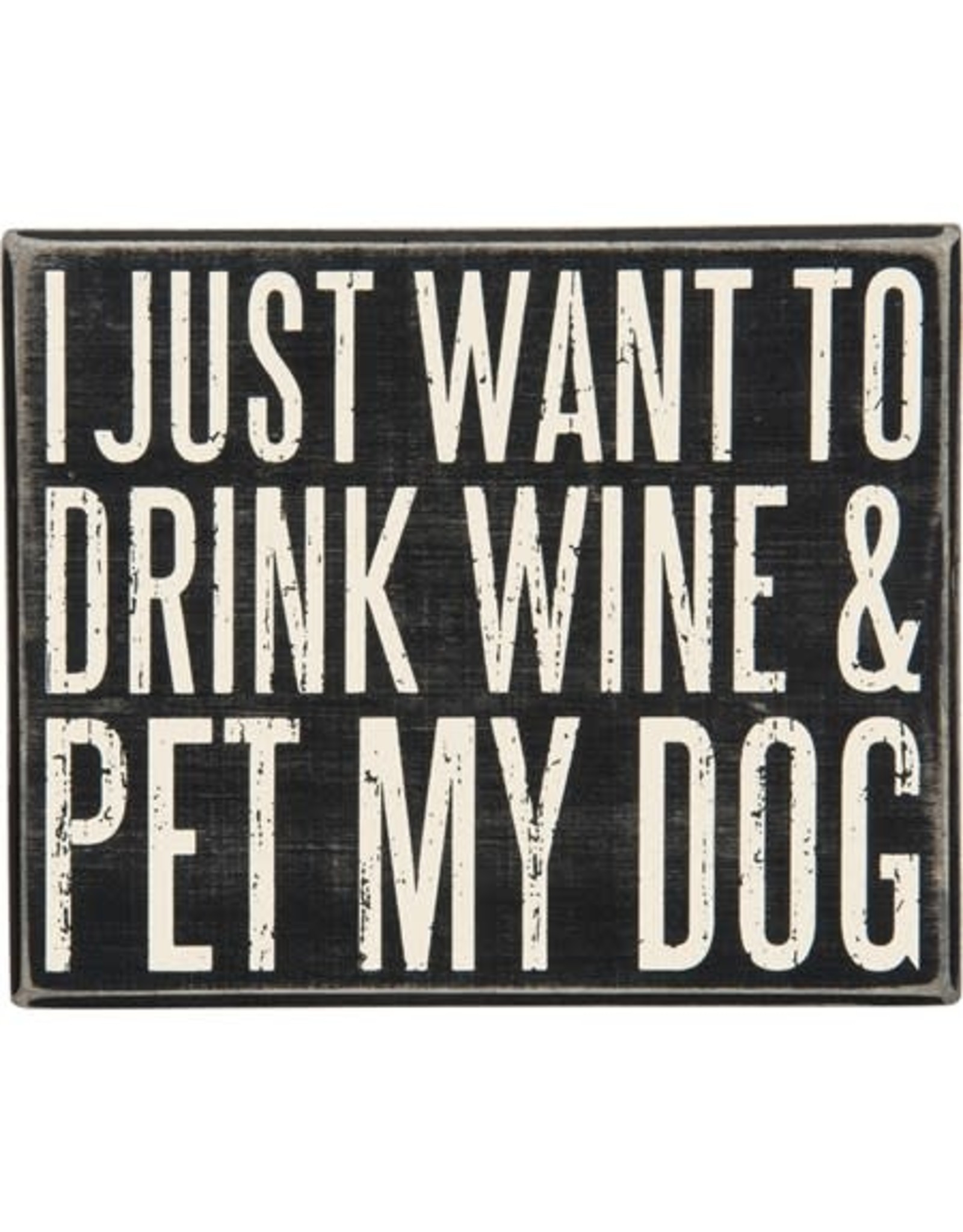 PRIMITIVES BY KATHY PET LOVER BLOCK SIGNS DRINK WINE AND PET MY DOG