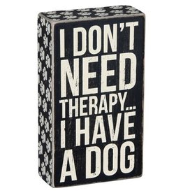 PRIMITIVES BY KATHY PET LOVER BLOCK SIGNS DON'T NEED THERAPY HAVE A DOG