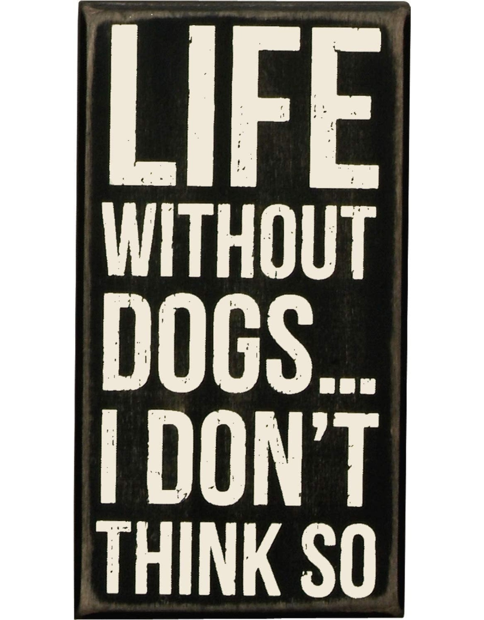 PRIMITIVES BY KATHY PET LOVER BLOCK SIGNS LIFE WITHOUT DOGS