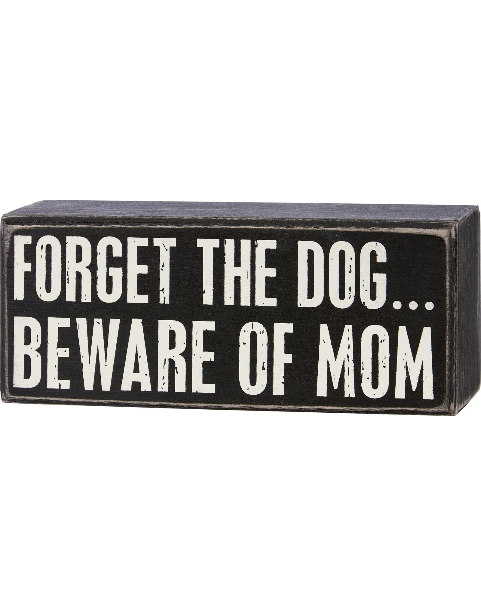 PRIMITIVES BY KATHY PET LOVER BLOCK SIGN FORGET THE DOG BEWARE OF MOM