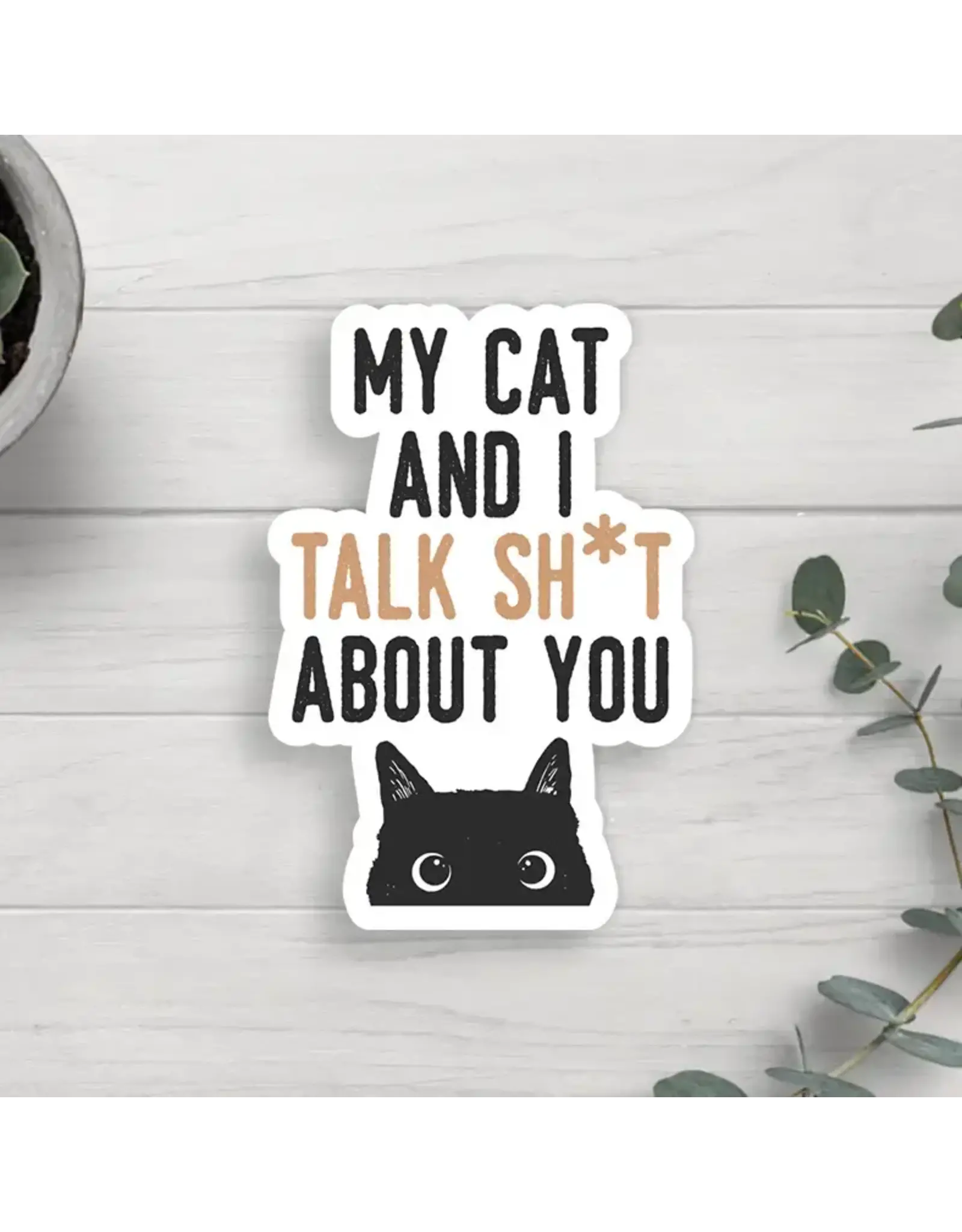 JENNY V NOVELTY STICKER MY CAT AND I TALK SHIT ABOUT YOU