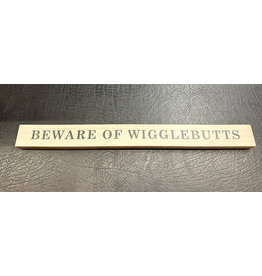 BEWARE OF WIGGLEBUTTS SKINNY BLOCK