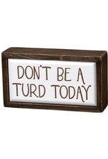 PRIMITIVES BY KATHY ATTITUDE BLOCK SIGNS DON'T BE A TURD TODAY