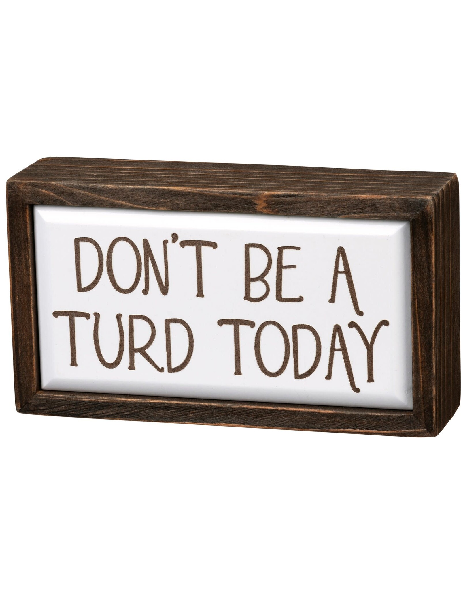 PRIMITIVES BY KATHY ATTITUDE BLOCK SIGNS DON'T BE A TURD TODAY