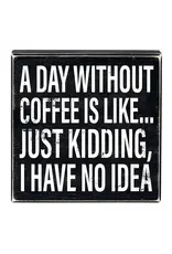 PRIMITIVES BY KATHY ATTITUDE BLOCK SIGNS A DAY WITHOUT COFFEE NO IDEA