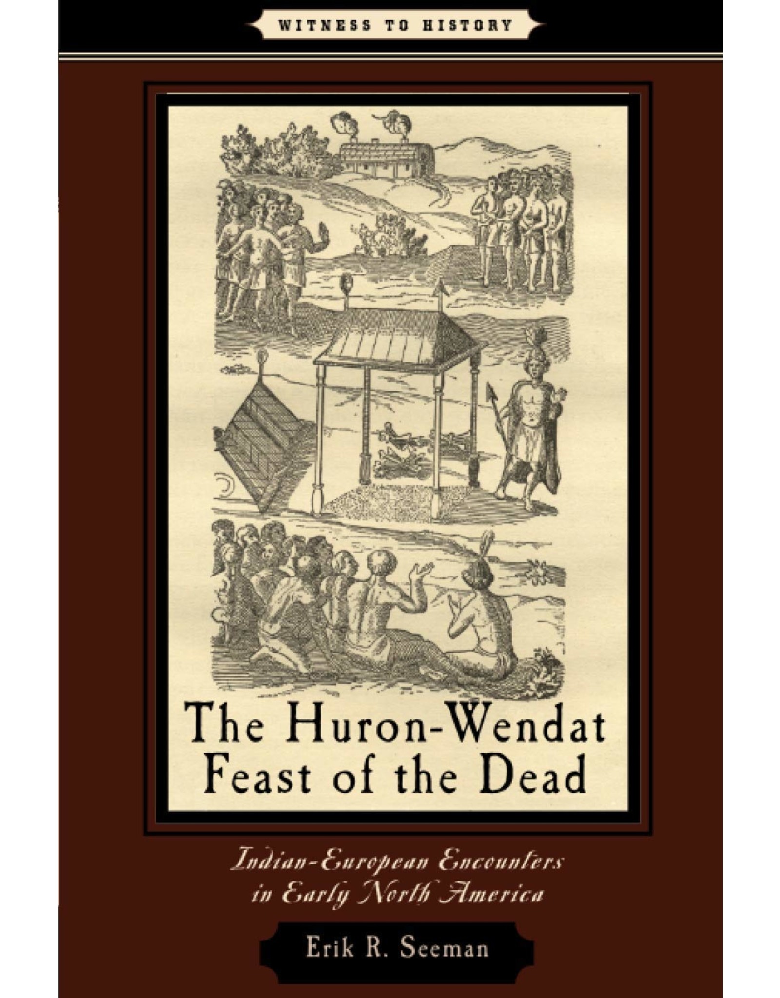 Textbook The Huron-Wendat Feast of the Dead: Indian-European Encounters in Early North America