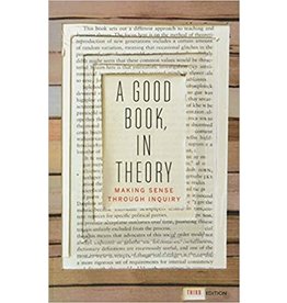 Textbook A Good Book, in Theory: Making Sense Through Inquiry, Third Edition