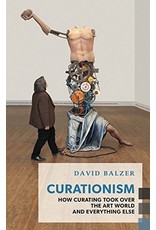 Textbook Curationism: How Curating Took Over the Art World and Everything Else