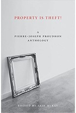 Literature Property is Theft! A Pierre-Joseph Proudhon Anthology