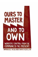 Literature Ours to Master and to Own: Workers' Control from the Commune to the Present