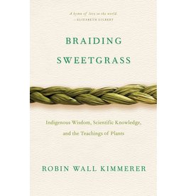 Literature Braiding Sweetgrass: Indigenous Wisdom, Scientific Knowledge and the Teachings of Plants