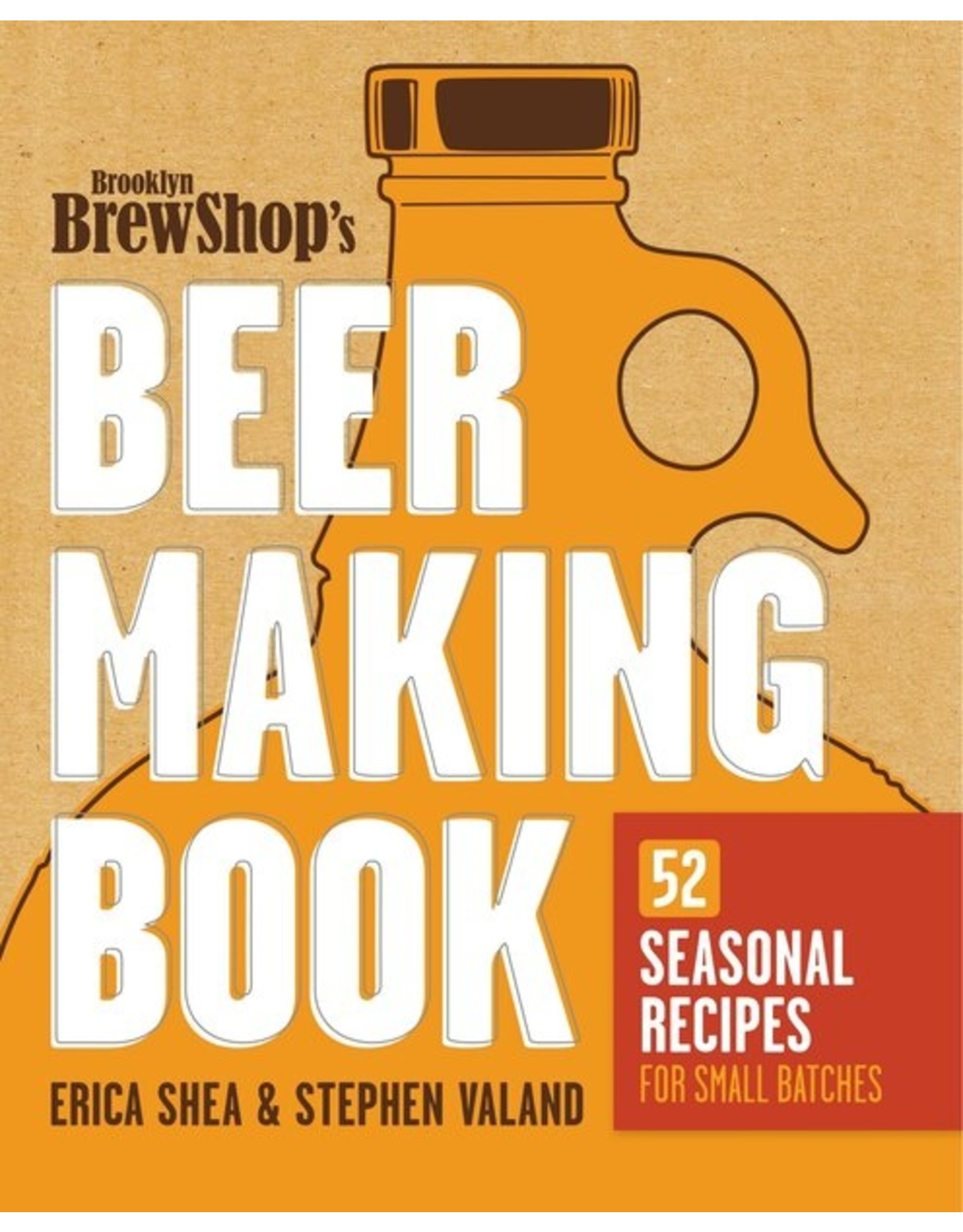 Literature Brooklyn Brew Shop's Beer Making Book: 52 Seasonal Recipes for Small Batches
