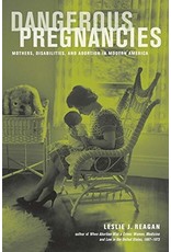 Literature Dangerous Pregnancies: Mothers, Disabilities, and Abortion in Modern America