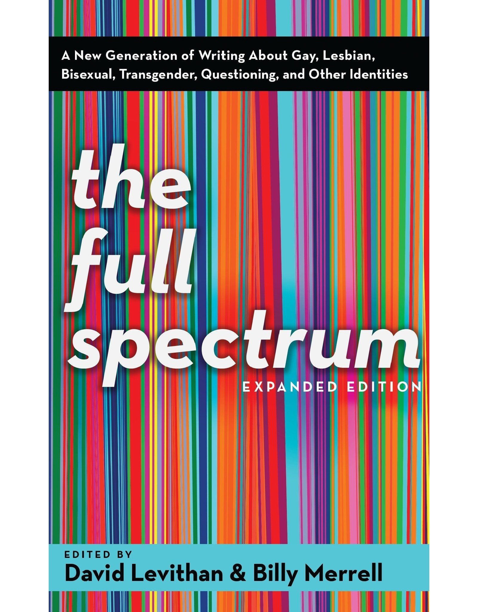 Literature The Full Spectrum: A New Generation of Writing About Gay, Lesbian, Bisexual, Transgender, Questioning and Other Identities