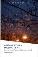 Literature Missing Women, Missing News: Covering Crisis in Vancouver's Downtown Eastside