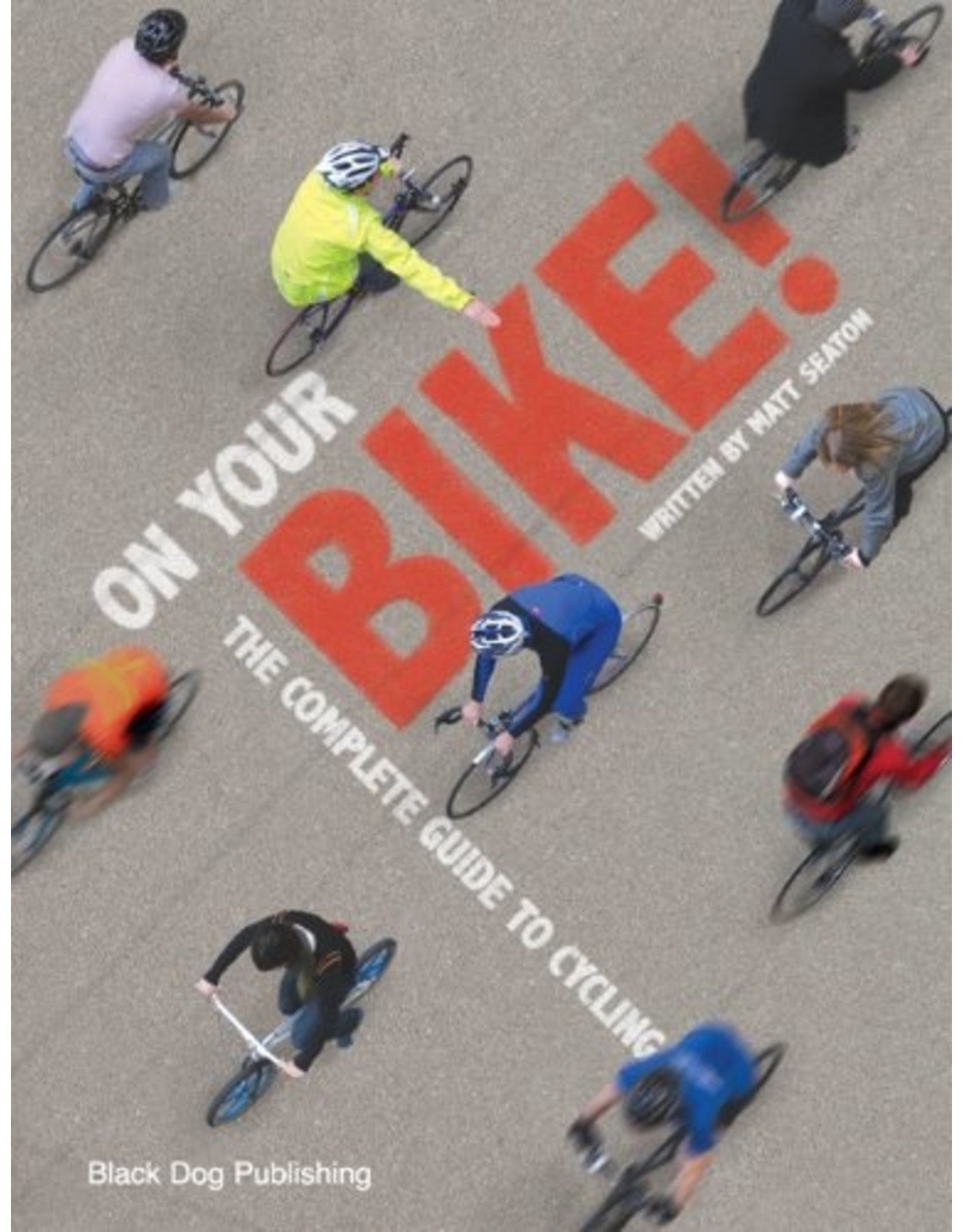 Literature On Your Bike!: The Complete Guide to Cycling