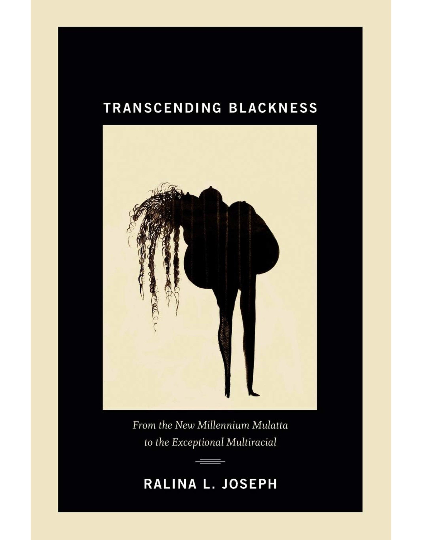 Literature Transcending Blackness: From the New Millennium Mulatta to the Exceptional Multiracial