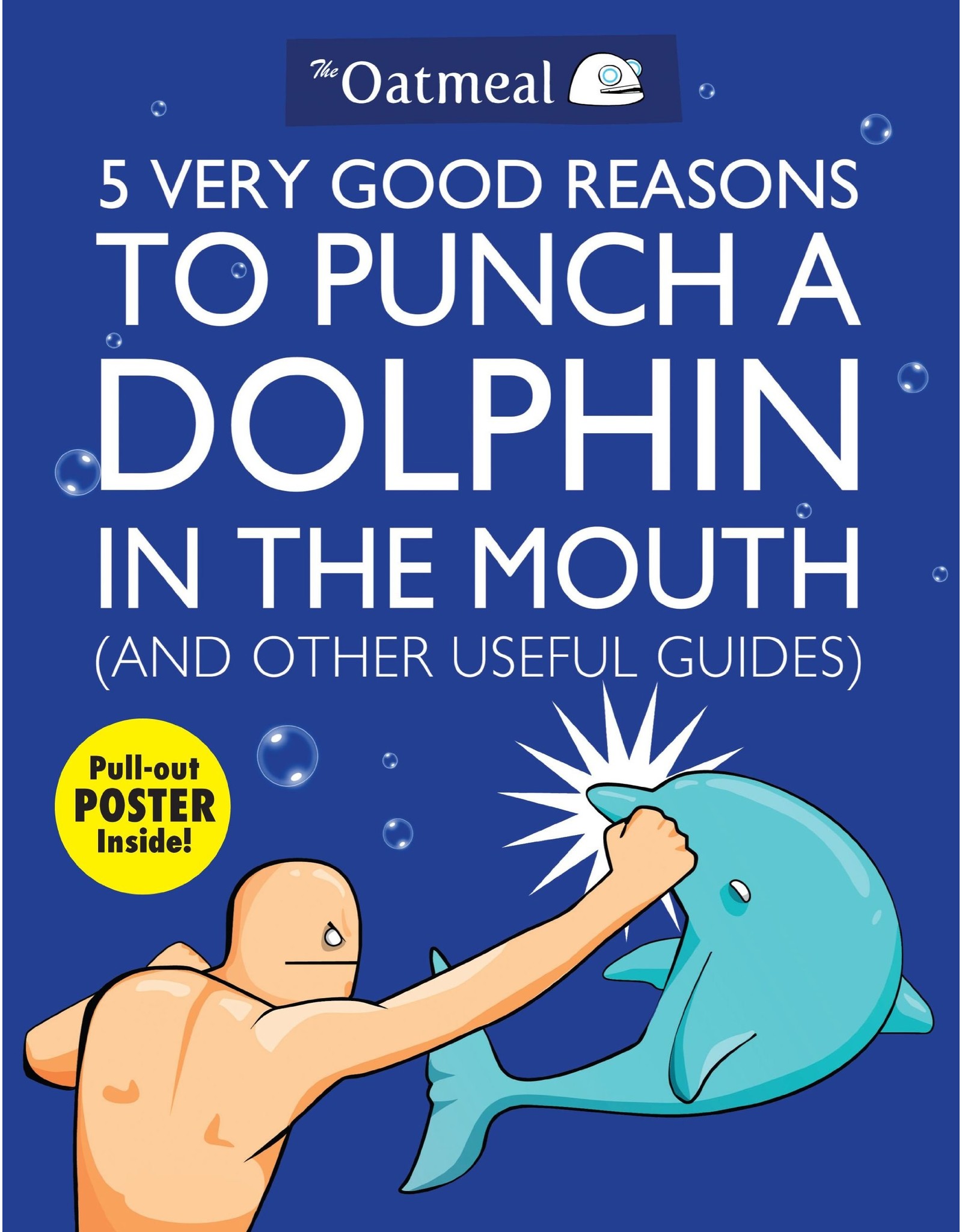 Literature 5 Very Good Reasons to Punch a Dolphin in the Mouth (and Other Useful Guides) [With Poster]