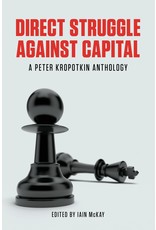 Literature Direct Struggle Against Capital: A Peter Kropotkin Anthology