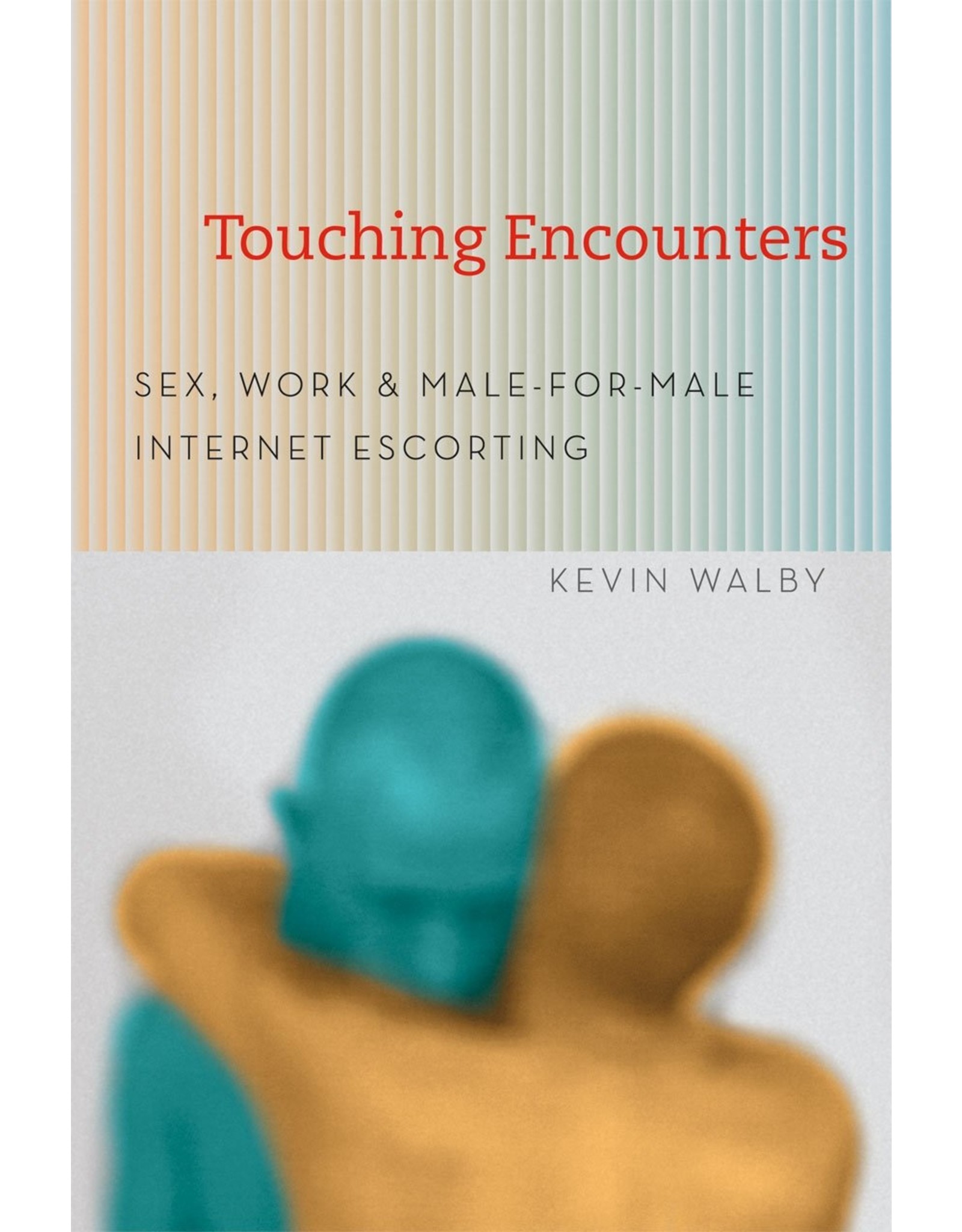 Literature Touching Encounters: Sex, Work, and Male-for-Male Internet Escorting