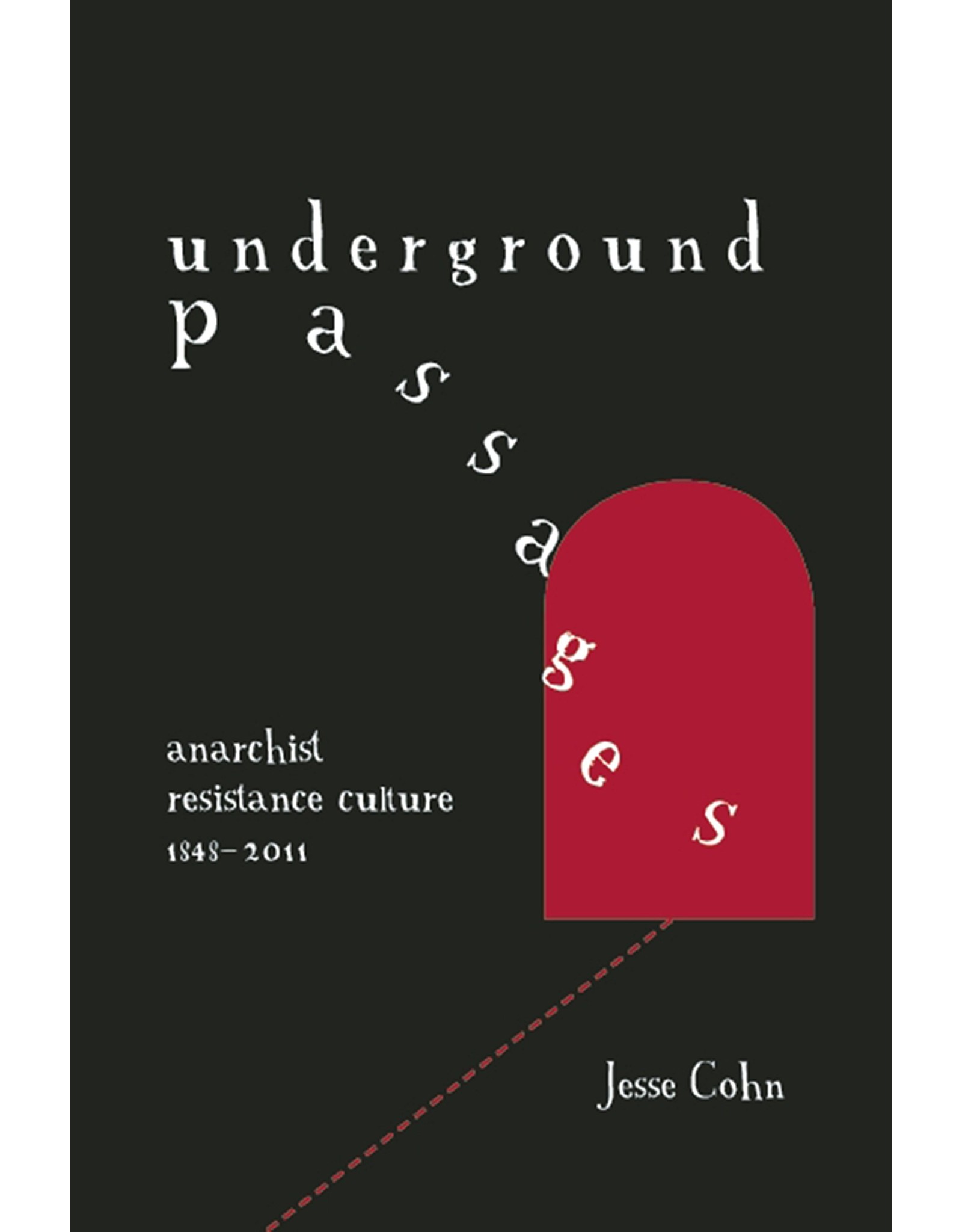 Literature Underground Passages: Anarchist Resistance Culture, 1848–2011