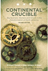 Literature Continental Crucible: Big Business, Workers and Unions in the Transformation of North America (Expanded Ed.)