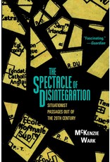 Literature The Spectacle of Disintergration: Situationist Passages out of the 20th Century