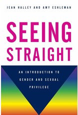 Literature Seeing Straight: An Introduction to Gender and Sexual Privilege