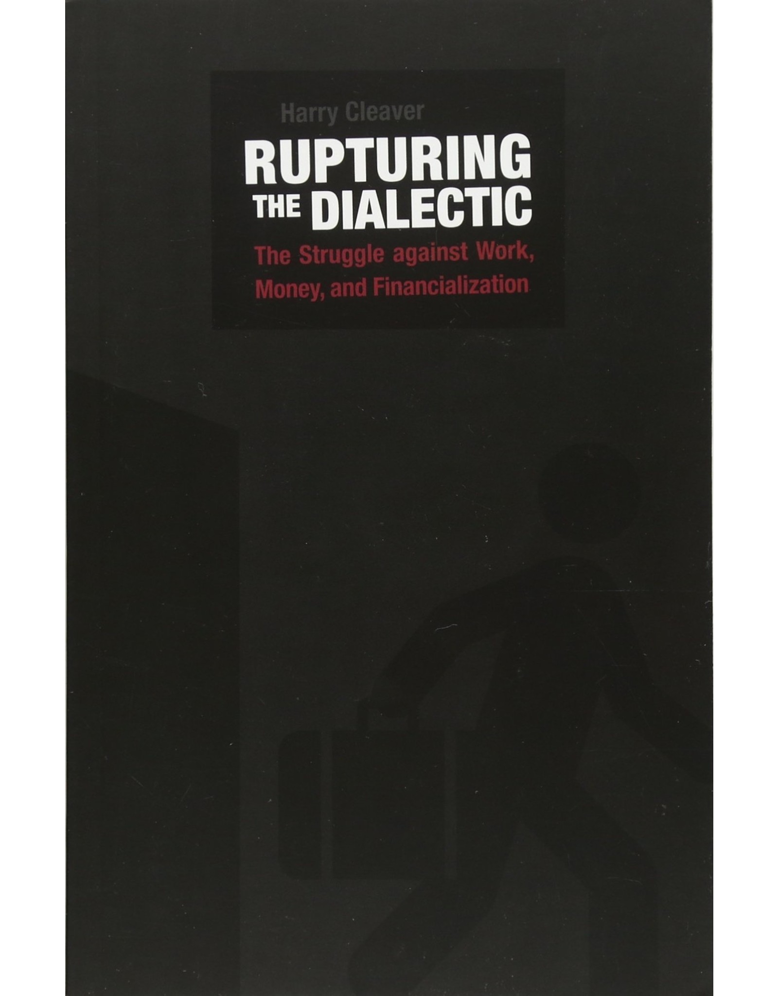 Literature Rupturing the Dialectic: The Struggle Against Work, Money, and Financialization