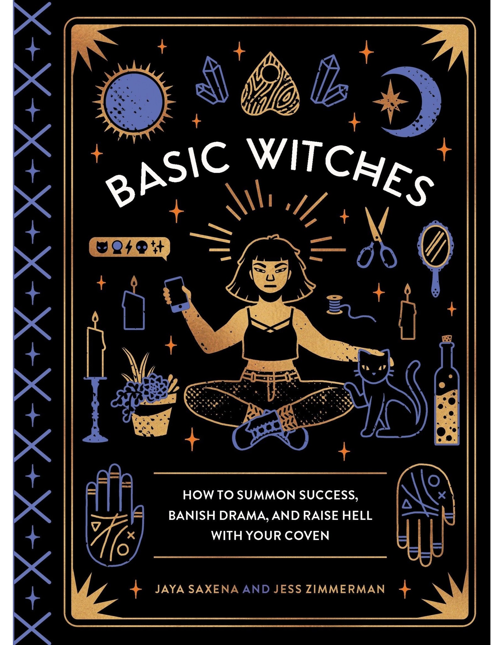 Literature Basic Witches: How to Summon Success, Banish Drama, and Raise Hell with Your Coven