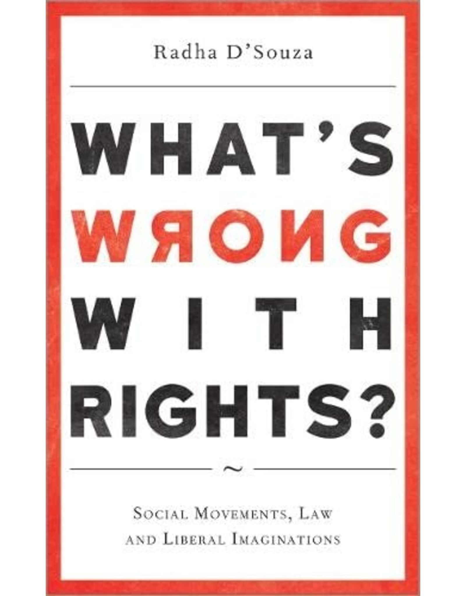 Literature What’s Wrong with Rights?: Social Movements, Law and Liberal Imaginations