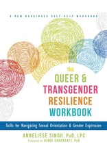 Literature The Queer and Transgender Resilience Workbook: Skills for Navigating Sexual Orientation and Gender Expression