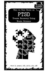 Literature This is Your Brain on PTSD: Trauma Recovery Using Brain Science