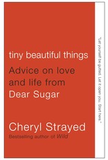 Literature Tiny Beautiful Things: Advice on Love and Life from Dear Sugar