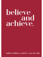 Believe And Achieve: Build Confidence And Live Your Best Life